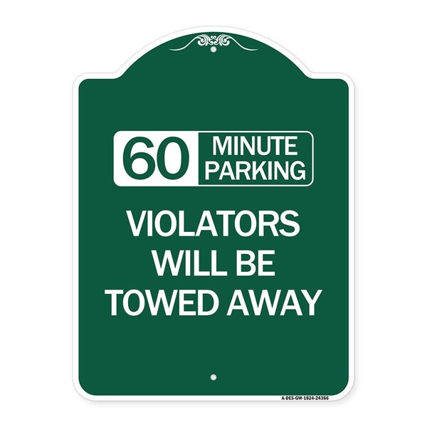 60 Minute Parking Violators Will Towed Away, Green & White Aluminum Sign, 18" x 24", GW-1824-24366